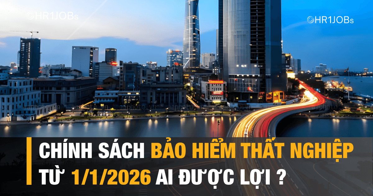 Chính Sách Bảo Hiểm Thất Nghiệp Mới Từ 1/1/2026 Ai Được Lợi?