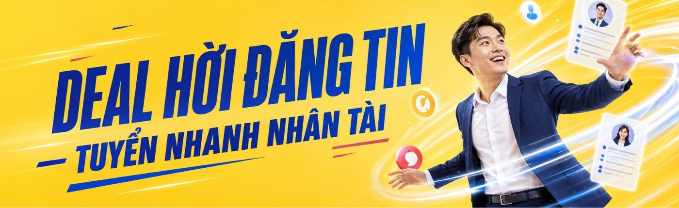 DEAL HỜI ĐĂNG TIN – TUYỂN NHANH NHÂN TÀI