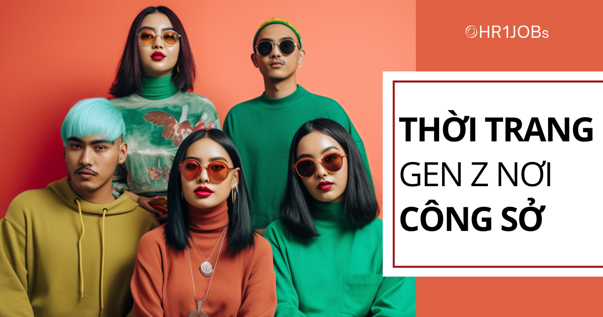 Thời trang Gen Z nơi công sở