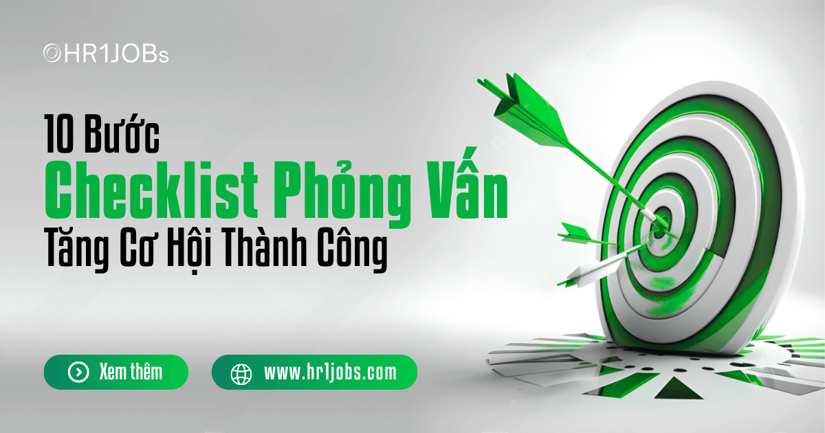 10 Bước Checklist Phỏng Vấn Tăng Cơ Hội Thành Công