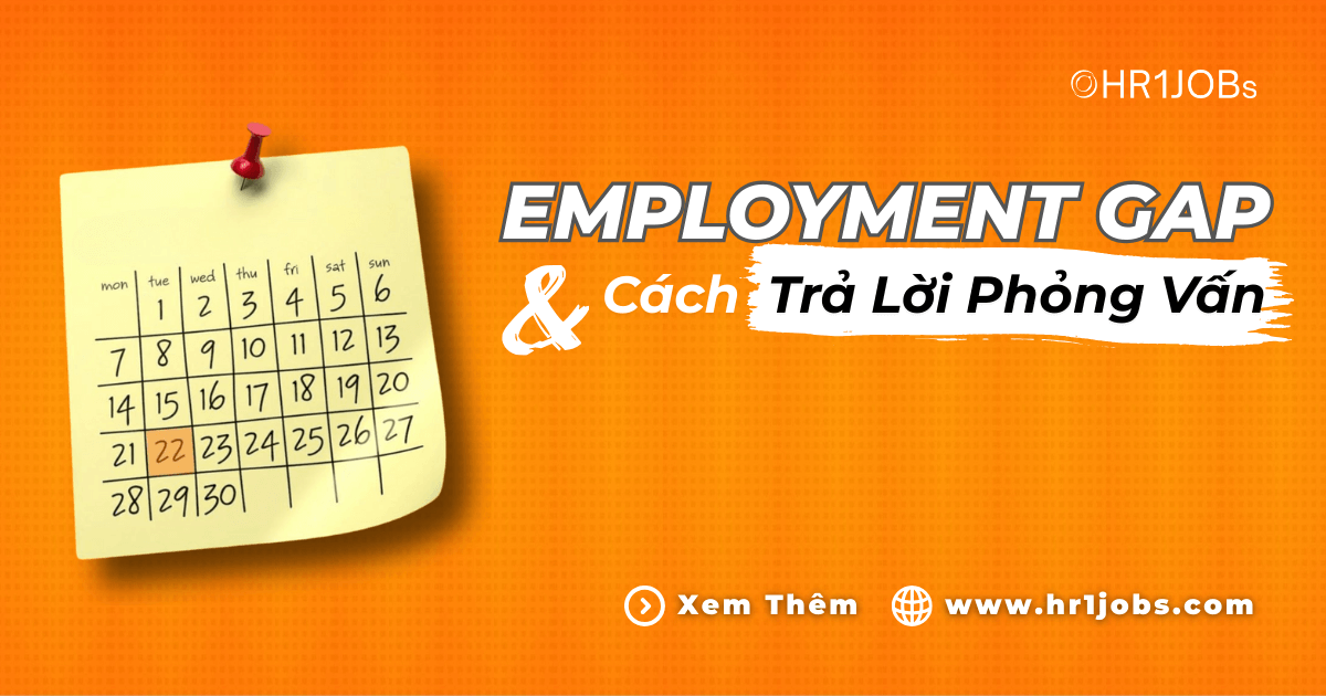 Employment Gap Và Cách Trả Lời Phỏng Vấn Khi Được Hỏi