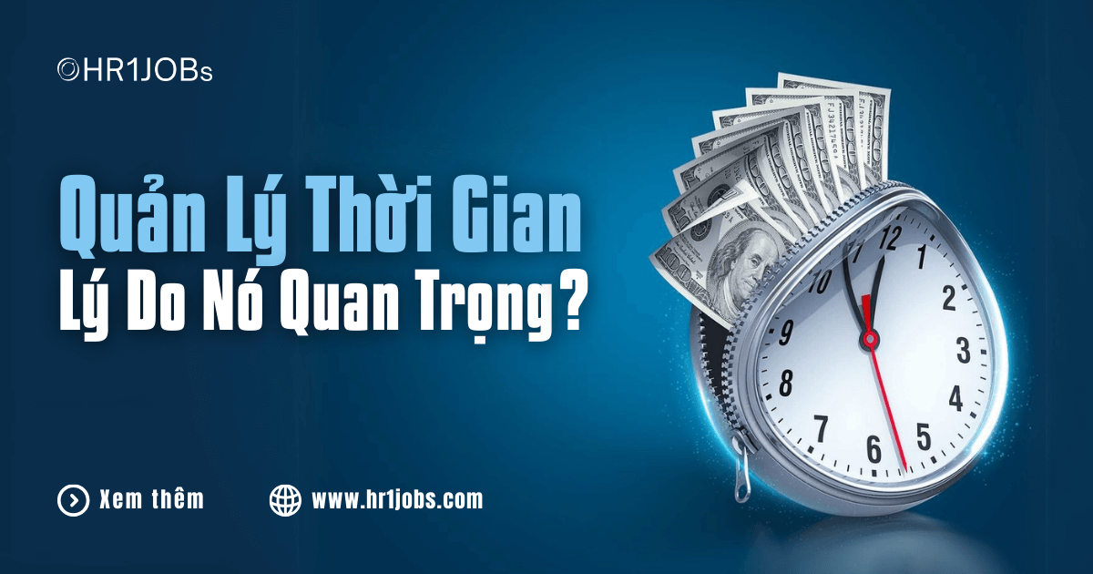 Quản Lý Thời Gian Là Gì? Lý Do Nó Quan Trọng Trong Công Việc