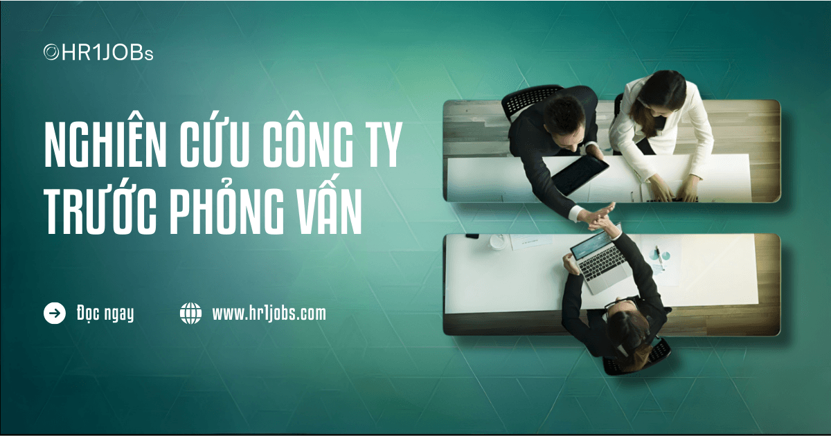 7 Cách Nghiên Cứu Công Ty Hiệu Quả Trước Phỏng Vấn