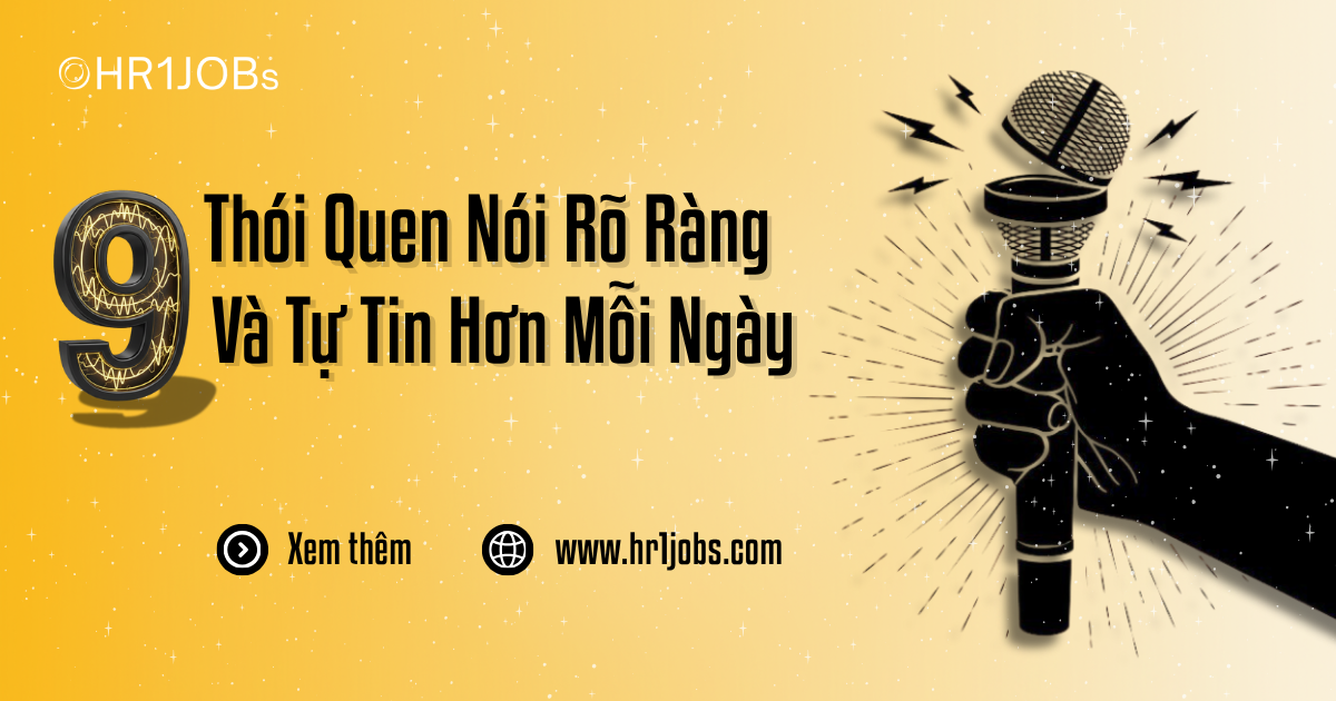 9 Thói Quen Giúp Bạn Nói Rõ Ràng Và Tự Tin Hơn Mỗi Ngày