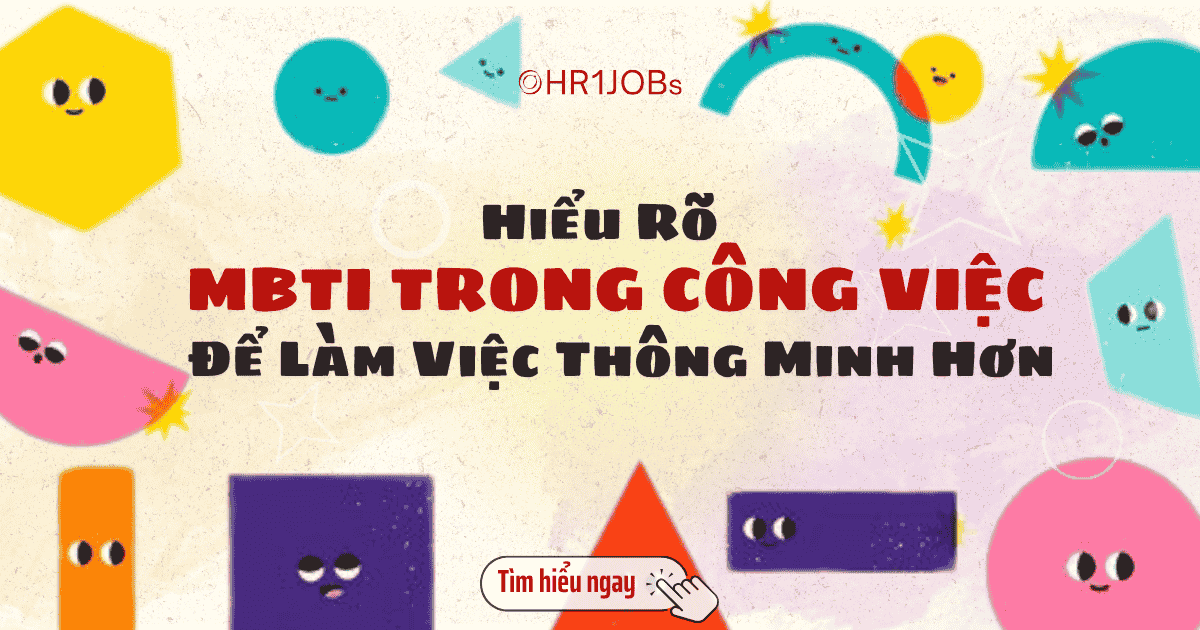 Hiểu Rõ MBTI Trong Công Việc Để Làm Việc Thông Minh Hơn