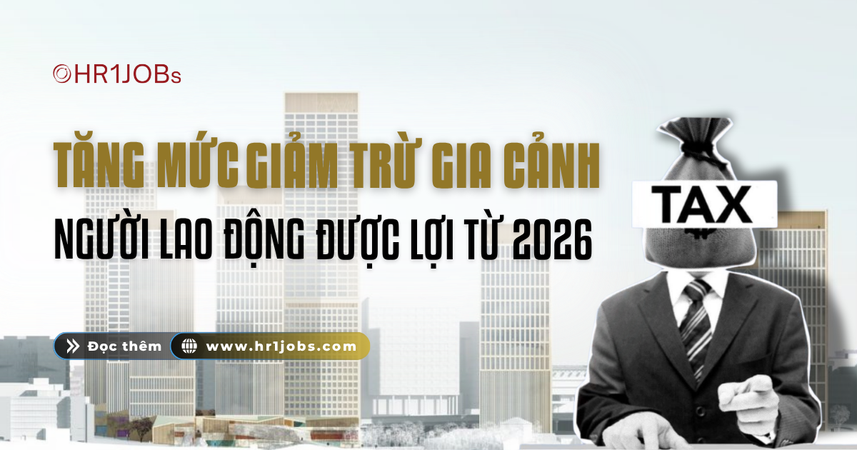 Tăng Mức Giảm Trừ Gia Cảnh: Người Lao Động Được Lợi Từ Năm 2026